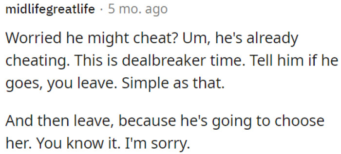 He's already being unfaithful.