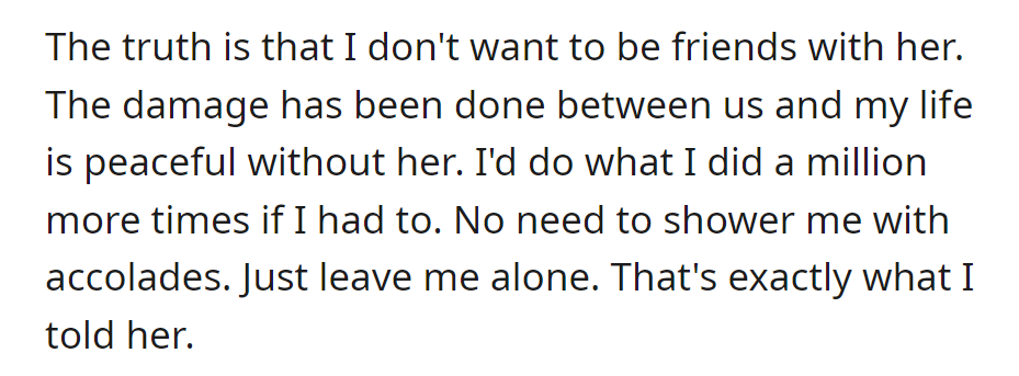 OP has no desire for friendship. Past damage is done, and life is serene without her—so OP's just asking her to leave her alone.