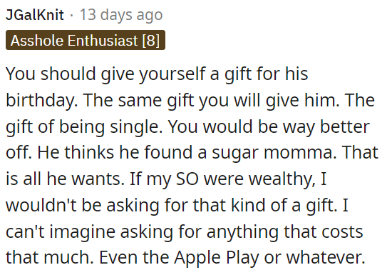 He seems to value material wealth over genuine connection.