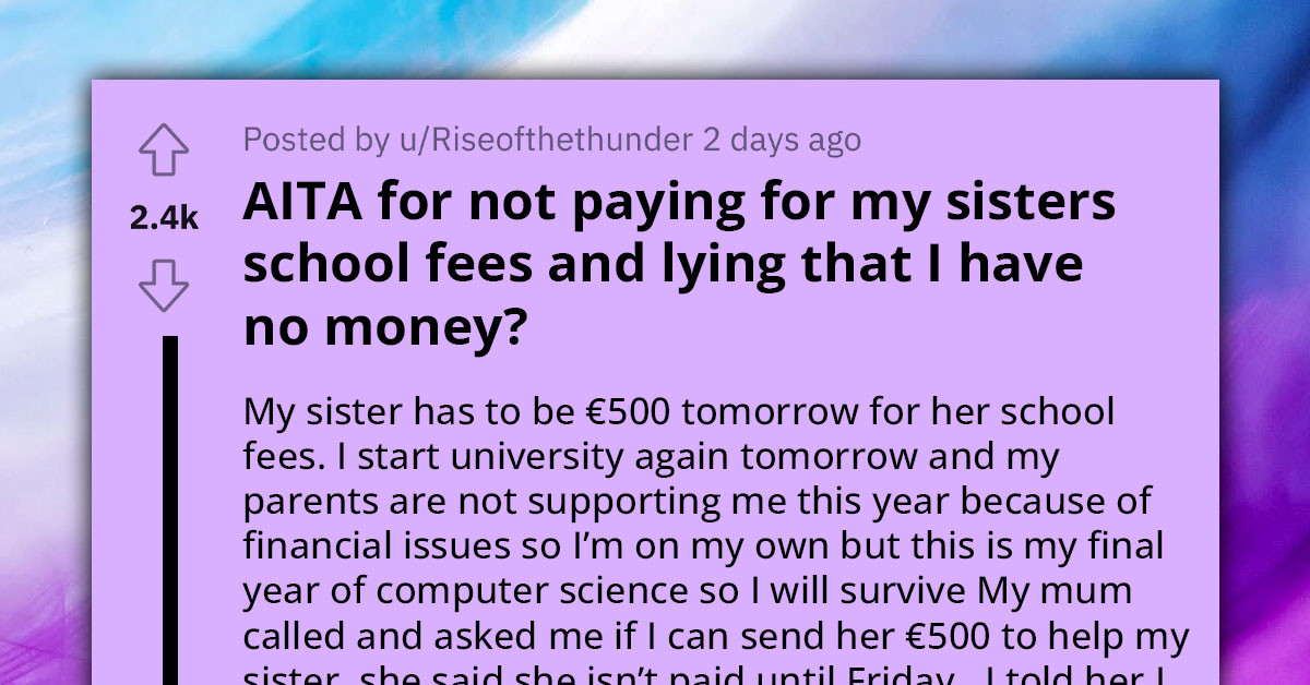 Redditor Lies To Avoid Helping Out With Sister’s Tuition, Mom Brands Them A "Selfish Narcissist"