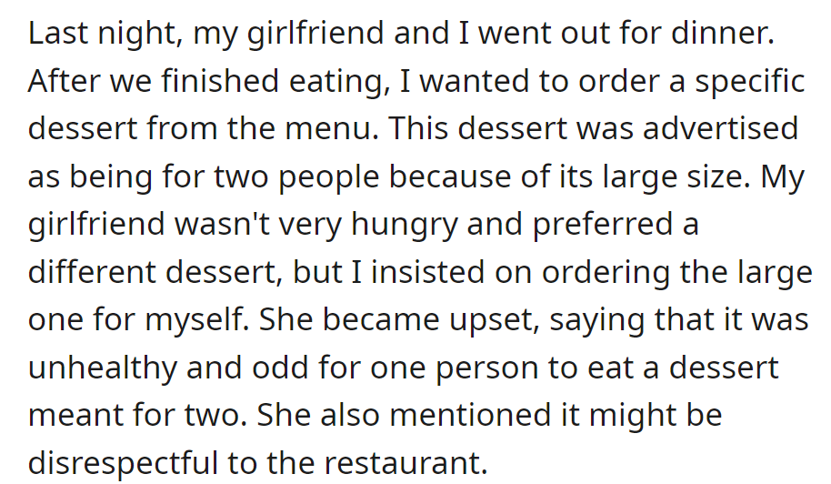 A couple dined out; OP insisted on ordering a dessert for two despite his girlfriend's objections about health and etiquette.
