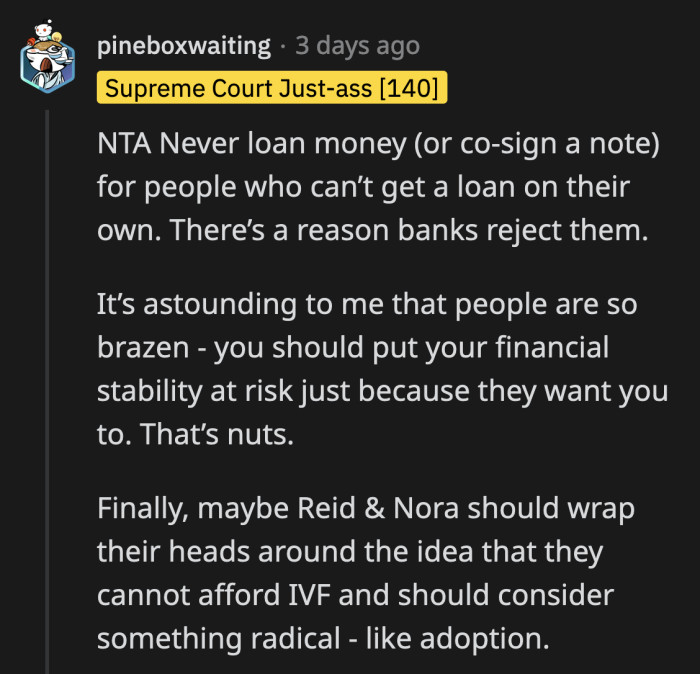 OP has no obligation to give them the money or co-sign for a loan just because they are single and childless.