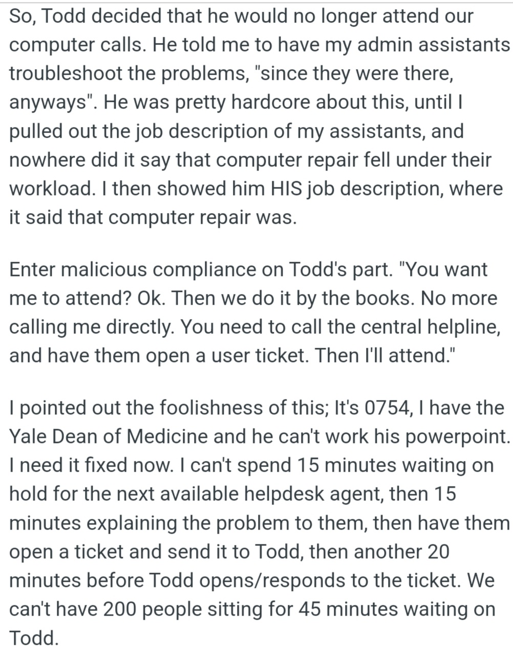 When OP showed Todd his job description, which included computer repair, Todd became stubborn. He insisted on following a slow process, making OP call a helpline and wait for help.