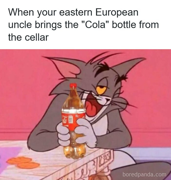 Never Trust The Packaging In A Slavic Household. That 'Cola' Bottle Has Seen More Homemade Spirits Than Actual Soda