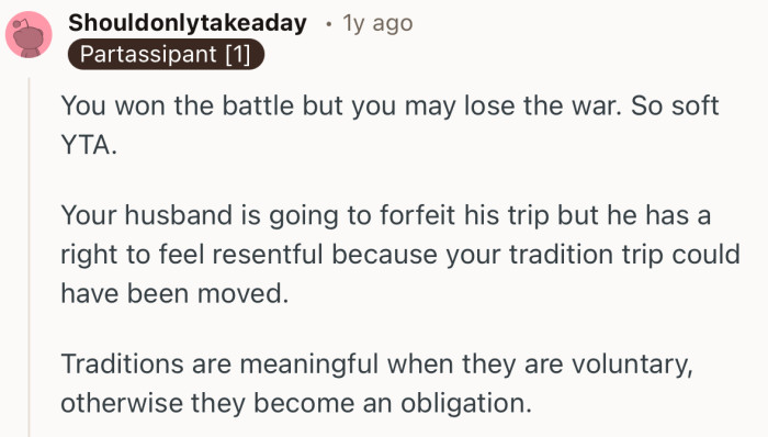 “Traditions are meaningful when they are voluntary, otherwise they become an obligation.”