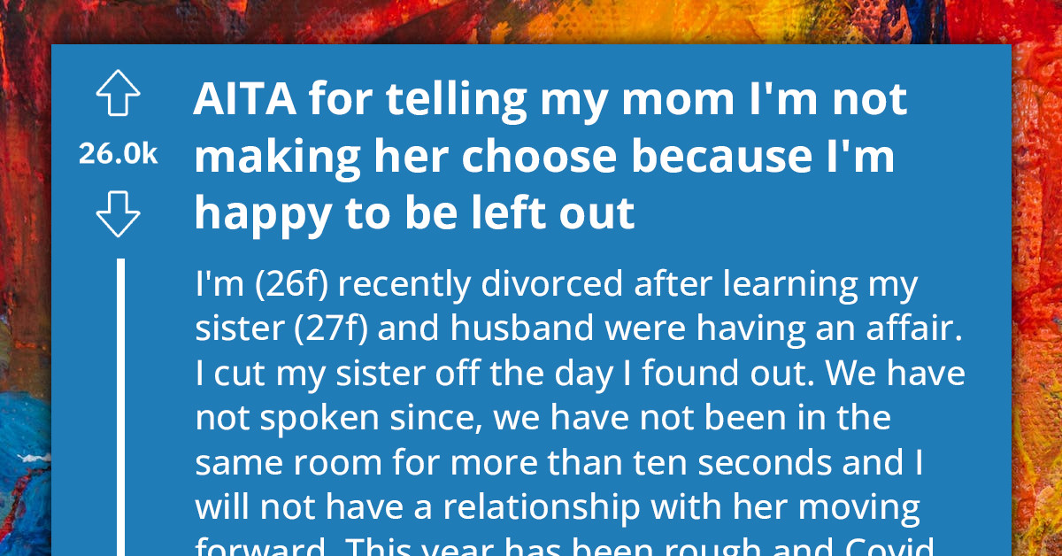 Woman Severs Ties With Sister For Romantic Entanglement With Husband, Faces Accusations Of Unfairness From Mother