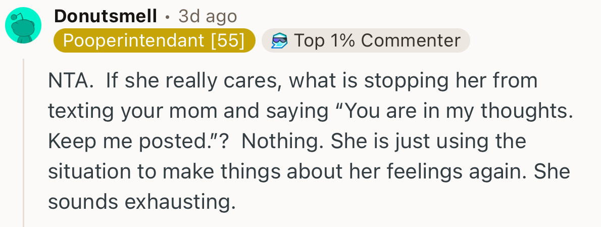 “Nothing. She is just using the situation to make things about her feelings again.”