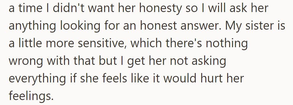 OP values their sister's honesty but understands her sensitivity might limit her questions.