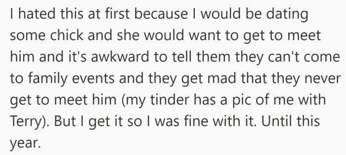 It was frustrating to keep girlfriends away from family holidays, though he tried to respect the rule.