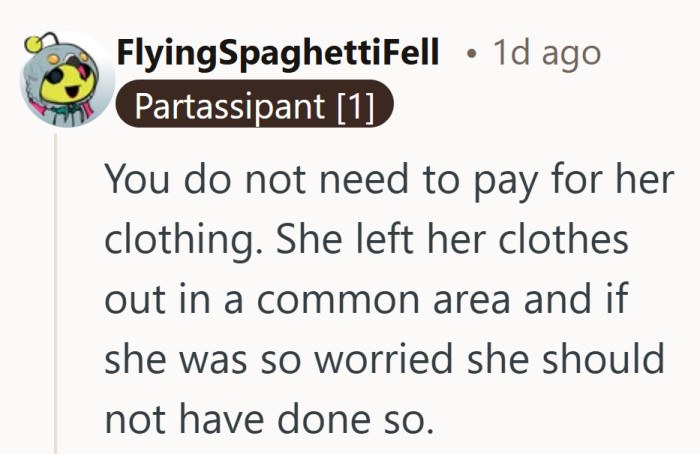 Leaving clothes out in a common area makes it harder to expect full control over what happens.