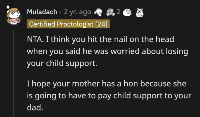 Judging by Gary's inability to respond, OP was right about her misappropriated child support.