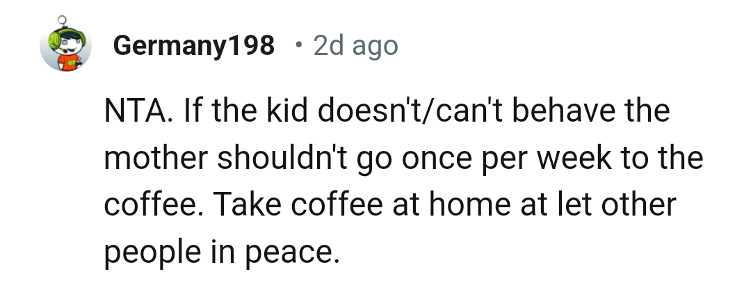 They can take the coffee home and let others have their peace