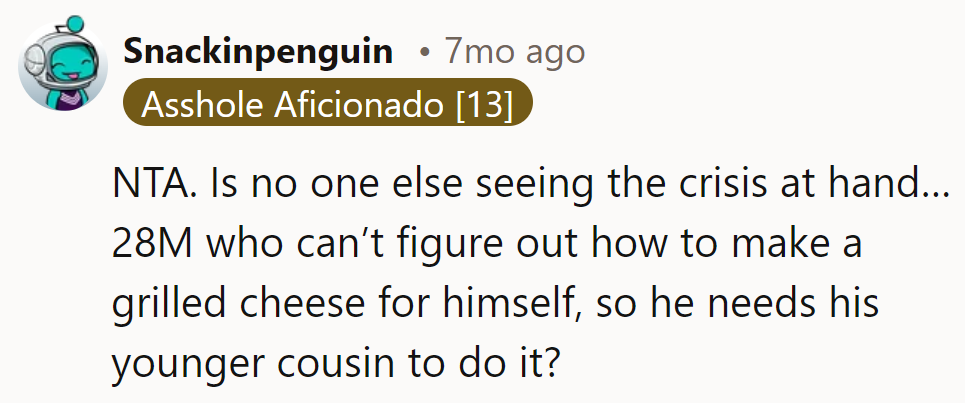 Crisis alert: 28-year-old can't handle a grilled cheese. Time to adult, buddy!