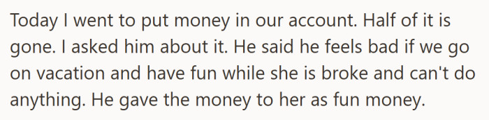 Half the savings for their summer plans vanished because he decided his ex deserved spending money more than their upcoming trip.