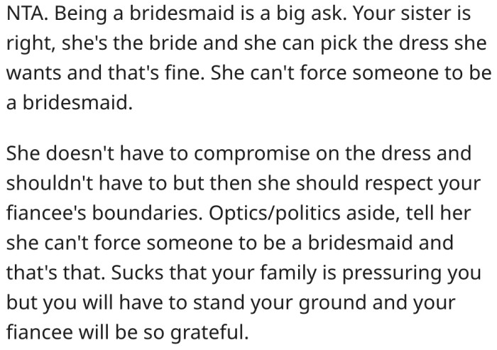 20. He should make his sister understand that she can't force anyone to be a bridesmaid.