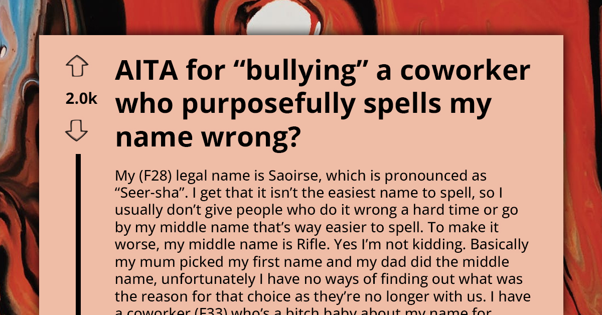 Office Karen Who Refuses To Spell Coworker’s Name Right Because "It’s Not A Real Name" Gets A Taste Of Her Own Medicine, Now Cries Bullying