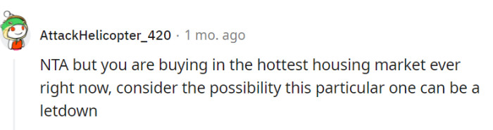 Their choice, but be cautious in the current hot housing market as this particular purchase may be a letdown.