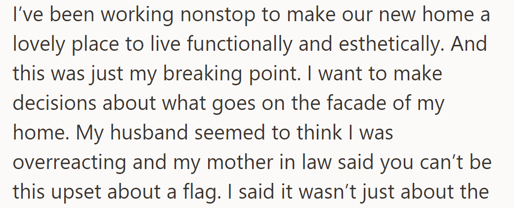 She felt undermined after decorating their new home, upset over the flag decision, though her family disagreed.