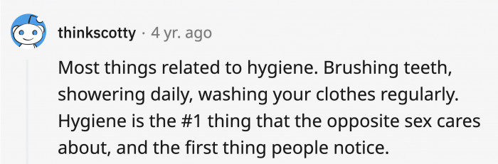 17. And it’ll be very obvious if you have poor hygiene.