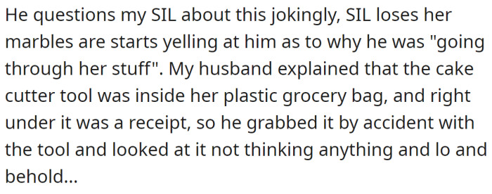 He jokingly asked the OP's SIL about the receipt he found, and she started yelling at him: