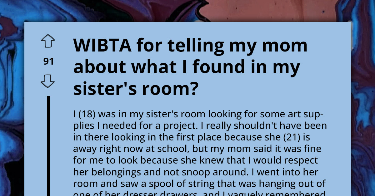 Snooping Redditor Asks If She Will Be The A**hole If She Tells Mom What She Found In Her Sister's Room