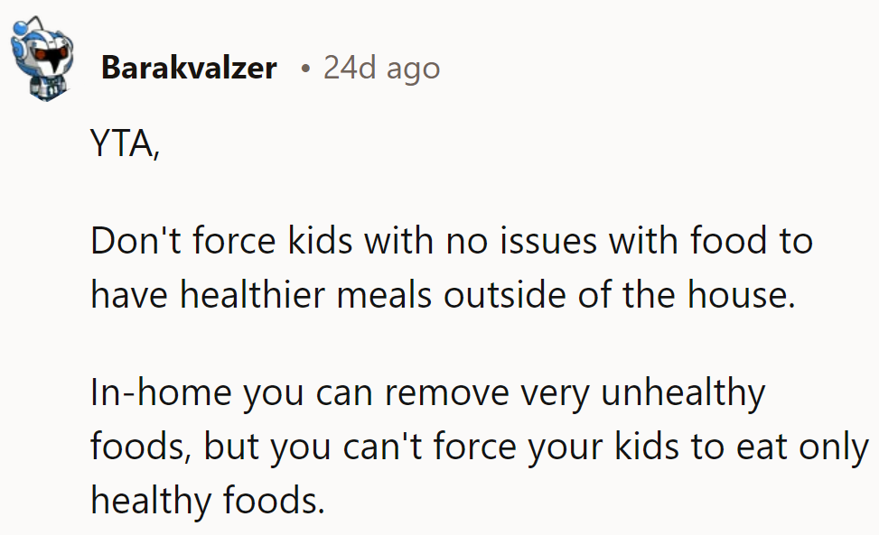 YTA: Don't force healthy meals on kids who don't need it. Balance at home, freedom outside.