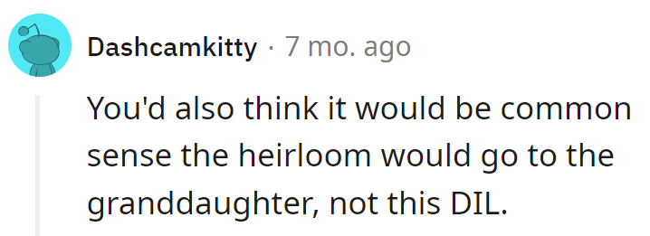 Common sense, like the heirloom, should be passed down. Granddaughter, not DIL, is the golden rule!