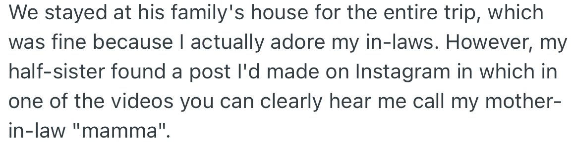 They stayed in the home of OP’s husband. OP made an Instagram post where he called his MIL “mom,” which was seen by his half-sister.
