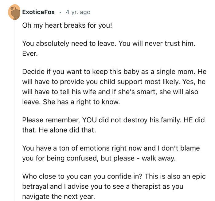 “You absolutely need to leave. You will never trust him. Ever.”