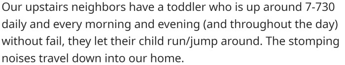 Their upstairs neighbors have a toddler who runs and jumps around all day