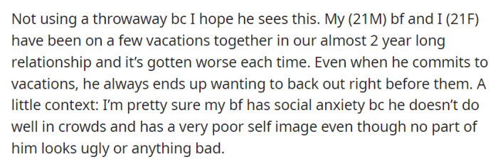 In their almost two-year relationship, OP and his BF have gone on several vacations together, but the experience has soured each time due to his apparent social anxiety and low self-esteem.