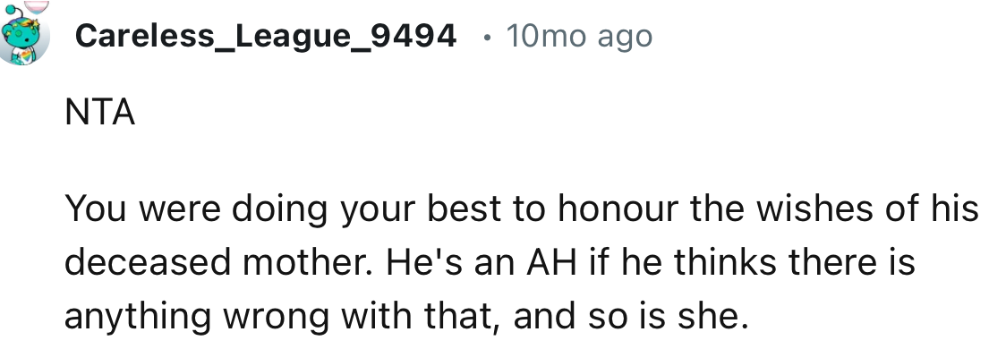 “NTA. You were doing your best to honor the wishes of his deceased mother.”