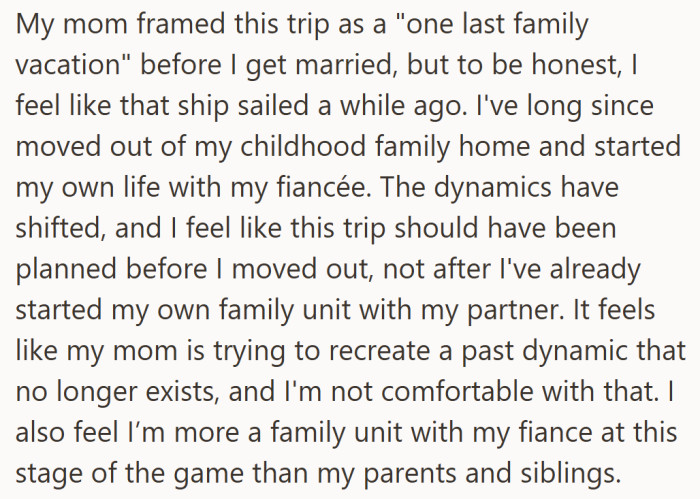 He believes his partnership with his fiancée is now his primary family unit—and that his mom hasn’t accepted it yet.