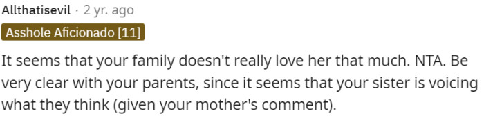 Clear communication with parents is necessary, as the sister's comments align with their thinking, evident from the mother's comment.