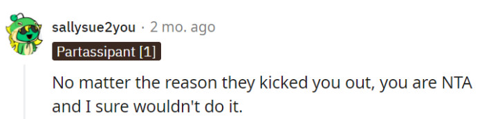 Kicking someone out is just downright inhumane, especially if it's your own kid!