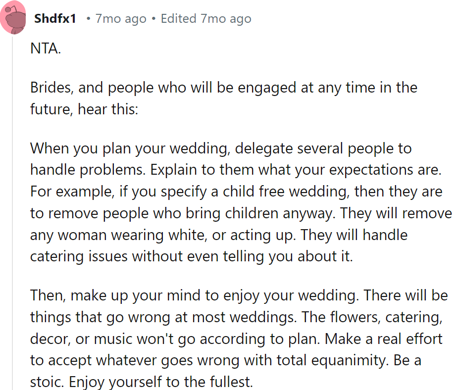 When you plan your wedding, delegate several people to handle problems.