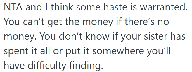 OP is not wrong to act fast—the money might already be gone.