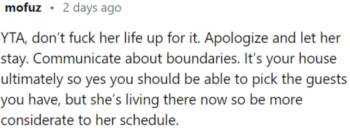 OP should apologize and allow his girlfriend to stay.