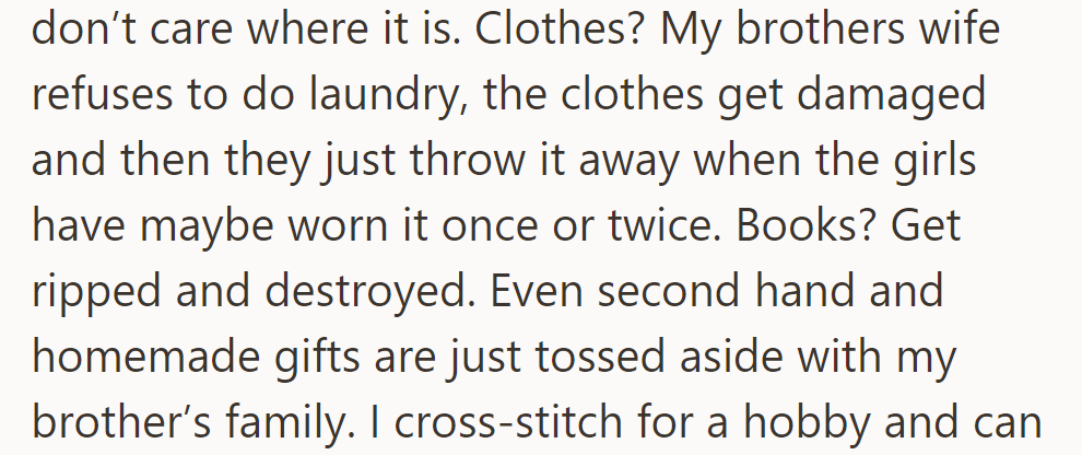 In her brother's home, items are often lost or damaged, receiving little care.