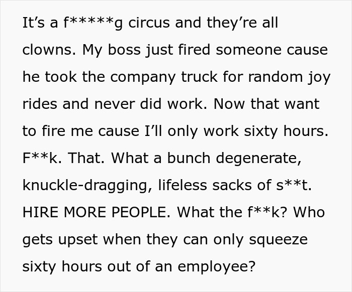 Apparently, an employee was already fired for taking joy rides in the company truck. That is understandable; but to fire someone for not wanting to work more than 60 hours a week?