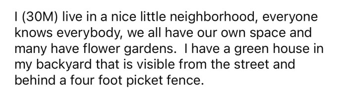 The OP explained that he has a greenhouse in his backyard that is visible from the street.