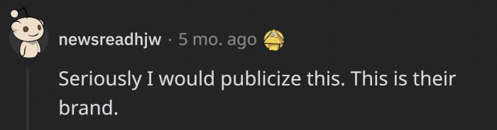 It would be a big wake-up call for the company if they finally start getting wind that their brand is being tainted