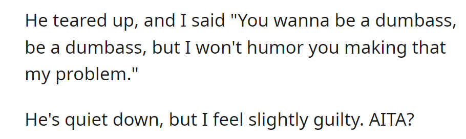 The man stood firm against his roommate's behavior, feeling slightly guilty afterward.