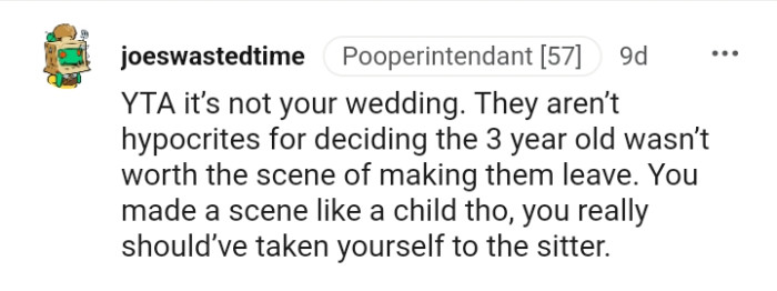 You made a scene like a child