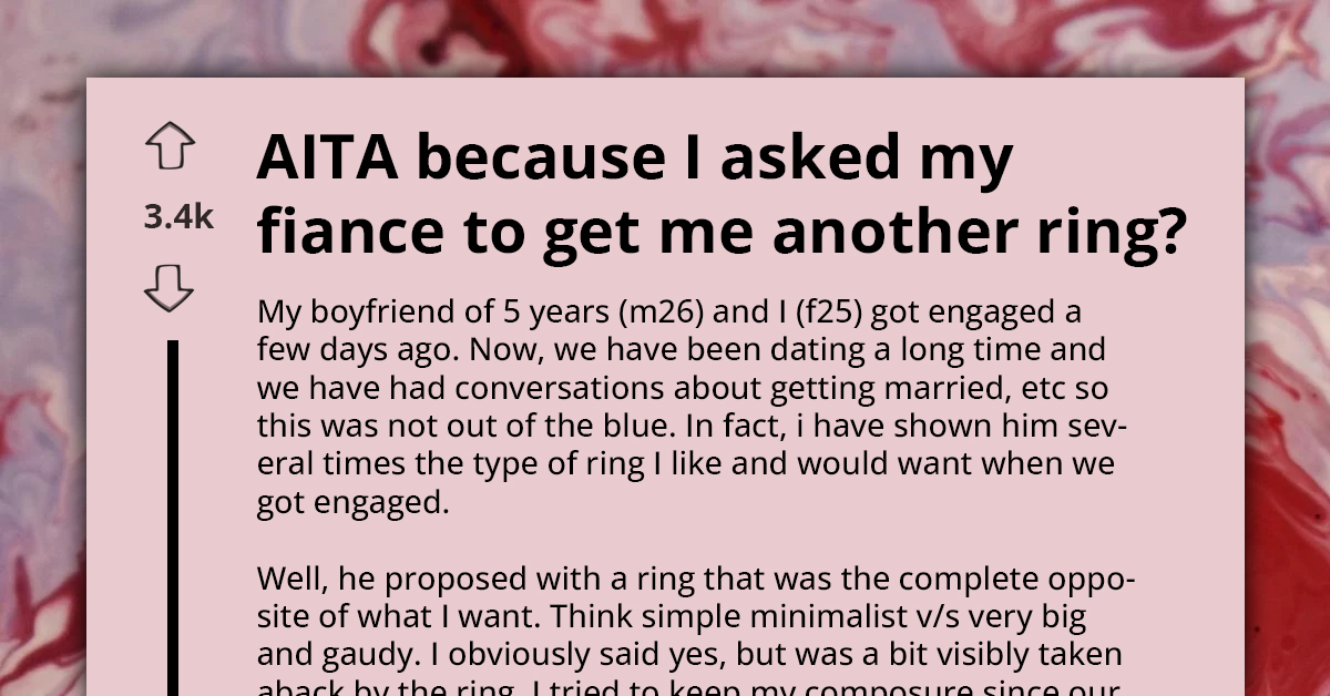 Woman Asks For New Engagement Ring After Her Fiancé Bought Flashy Ring That Reflected His Family's Wealth