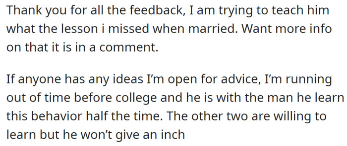 So, she is asking for advice on how to change his behavior but also wants to know if she's wrong: