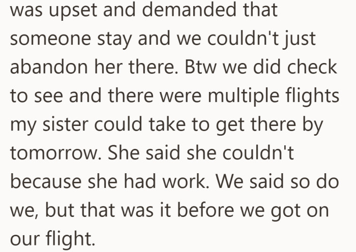 After hearing the plan, the sister demanded that someone remain at the airport. The group reminded her she had flights available to return herself.