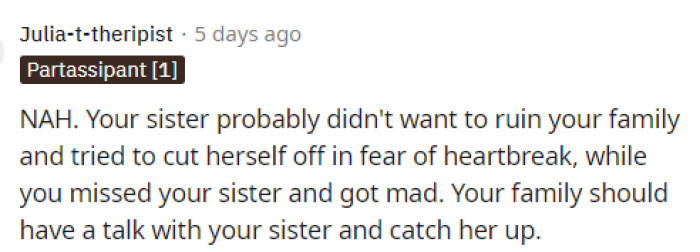 It's also a reasonable reaction if you're not sure what really happened and how the information would change everything.