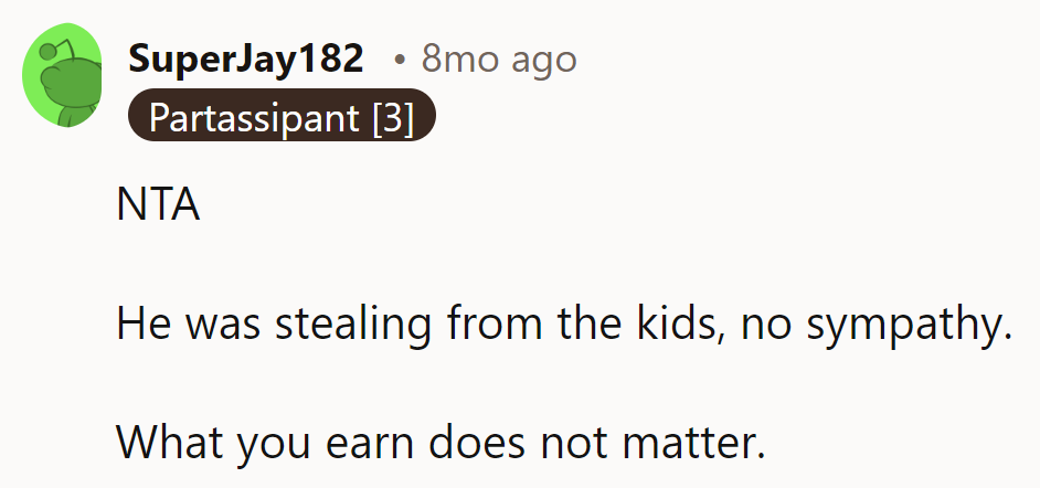 He's robbing the cradle, not just the bank. Income doesn't excuse theft.