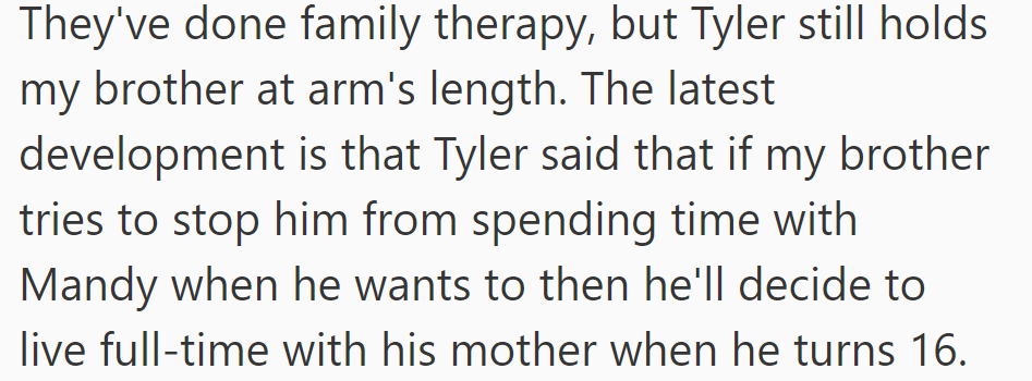 Tyler remains distant despite therapy. He threatened to live with his mother if his father interferes with his time with Mandy.